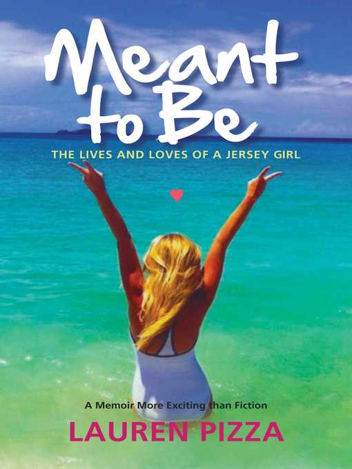 Title details for Meant to Be: the Lives and Loves of a Jersey Girl by Lauren Pizza - Available